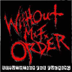 Without MF Order : Reputation for Fucking